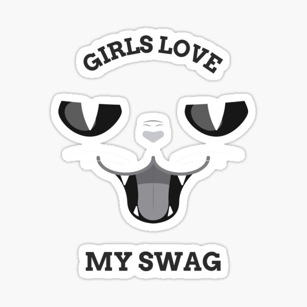 "Girls love my swag Sticker" Sticker for Sale by Fortshop | Redbubble