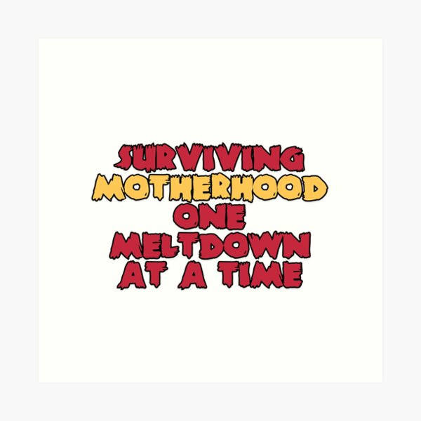 Item preview, Surviving motherhood one meltdown at a time designed and sold by variant designer.