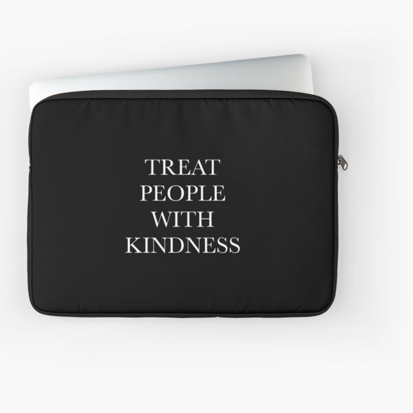 Treat People With Kindess Laptop Sleeve