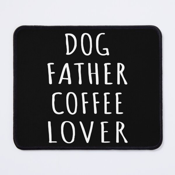 Item preview, Dog Father Coffee Lover I designed and sold by Lemon Pepper.