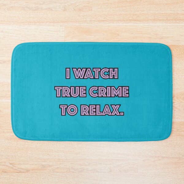 Item preview, I Watch True Crime to Relax         designed and sold by LewdApparel.