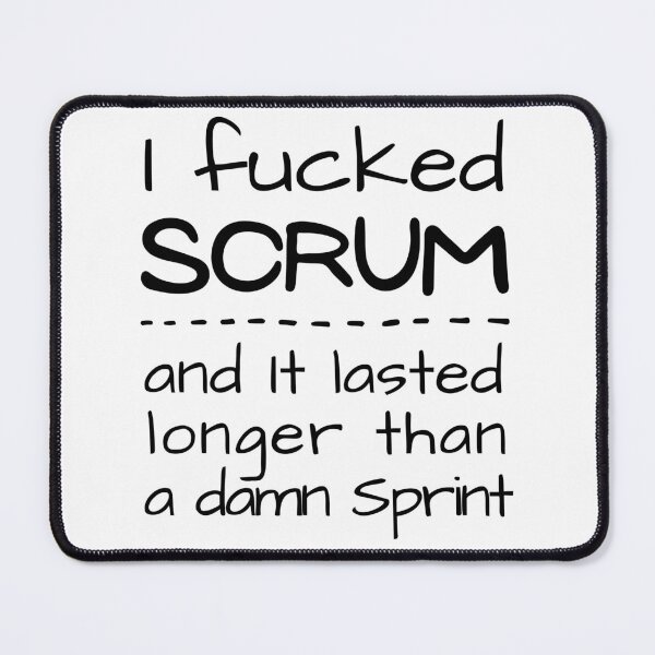 Item preview, I Fucked SCRUM and it lasted longer than a damn sprint designed and sold by trendingatees.