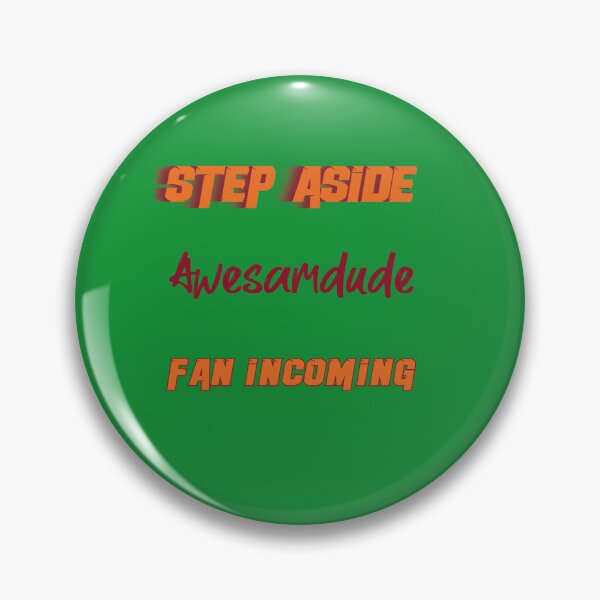 Item preview, Awesamdude - Step Aside, incoming fan designed and sold by RickSchoen.