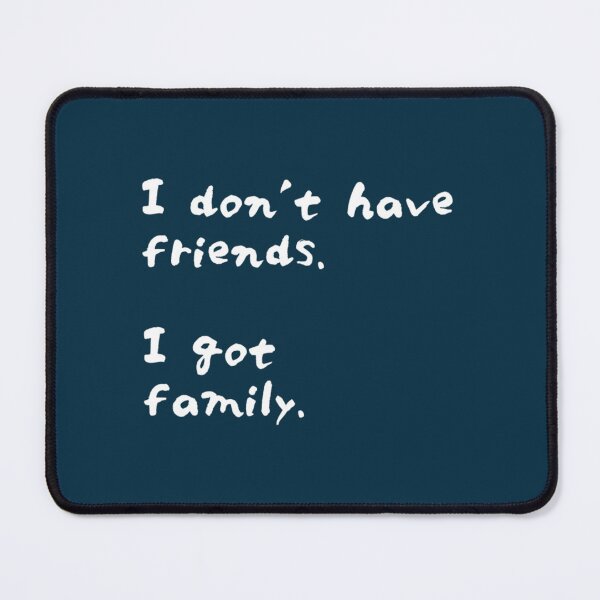 Item preview, Furious 7 I dont have friends. I got family   designed and sold by Saraelanillus.