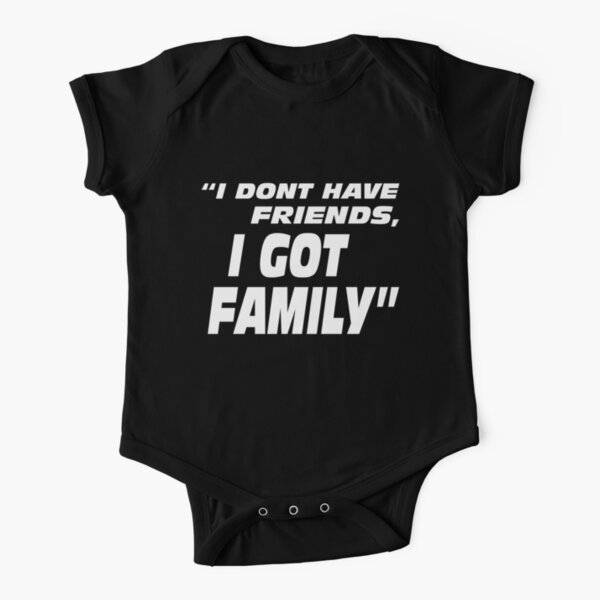 I Don_t Have Friends I Got Family Short Sleeve Baby One-Piece
