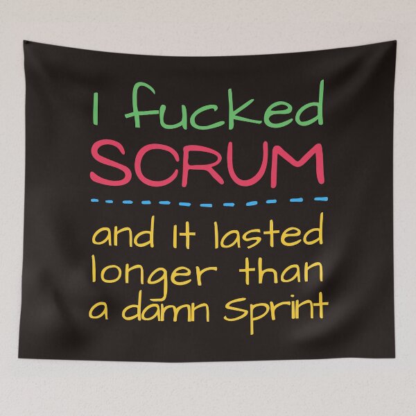 Item preview, Fucked SCRUM and it lasted longer than a damn sprint designed and sold by trendingatees.