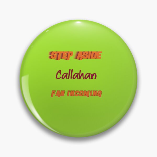 Item preview, Callahan - Step Aside, incoming fan designed and sold by BridieRitchi.