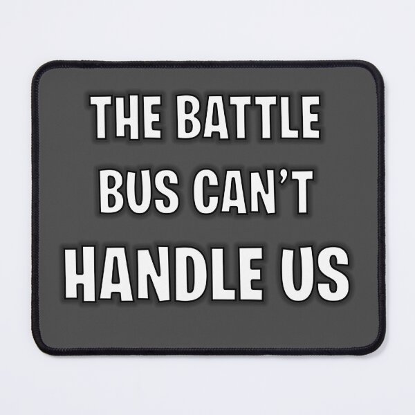 Item preview, The Battle Bus Can't Handle Us designed and sold by Shinoa55.