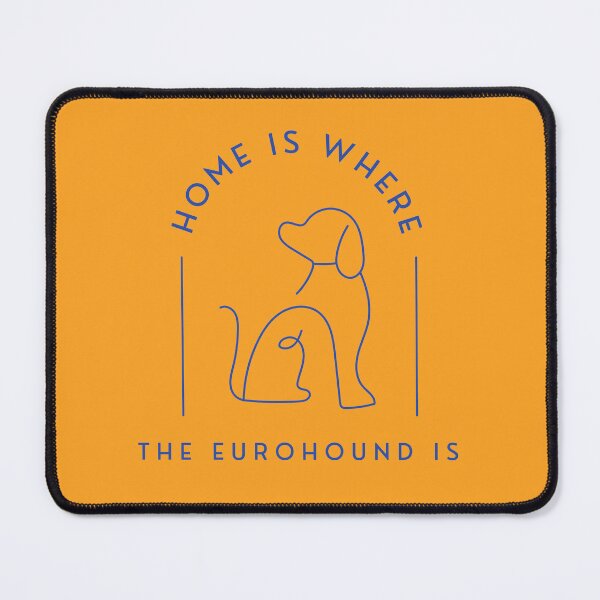 Item preview, Home Is Where The Eurohound Is designed and sold by Hallamalla.