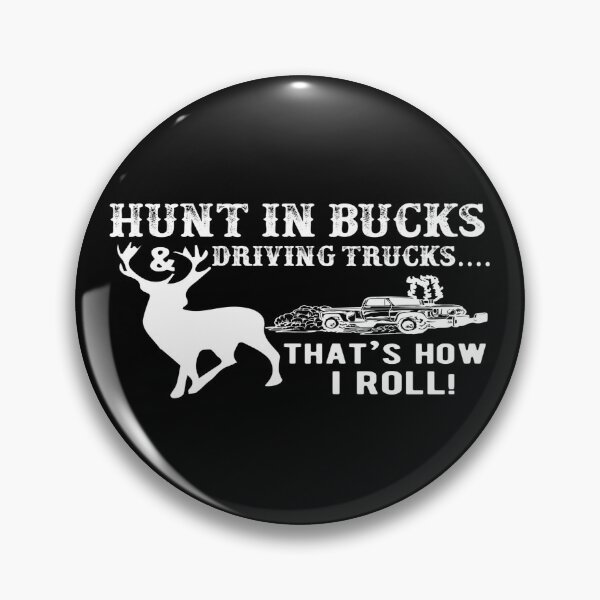Item preview, Hunt in bucks & driving trucks, That's how I roll! designed and sold by phassystore.