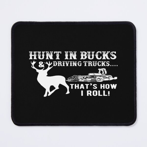 Item preview, Hunt in bucks & driving trucks, That's how I roll! designed and sold by phassystore.
