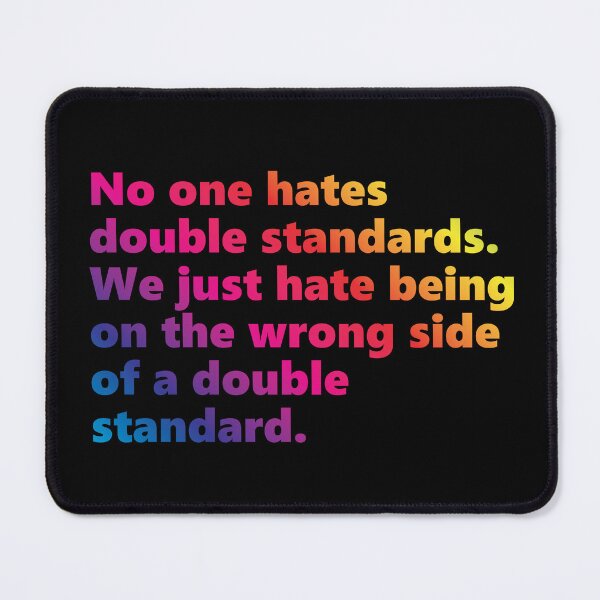 Item preview, No one hates double standards designed and sold by SweetLog.