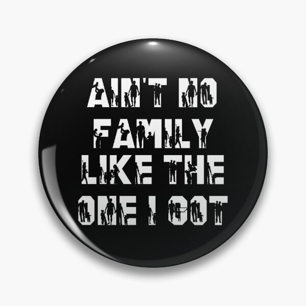 Item preview, AIN'T NO Family Like The One I Got designed and sold by Kuki-shop.