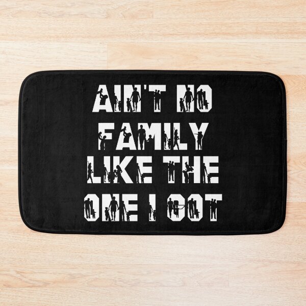 Item preview, AIN'T NO Family Like The One I Got designed and sold by Kuki-shop.