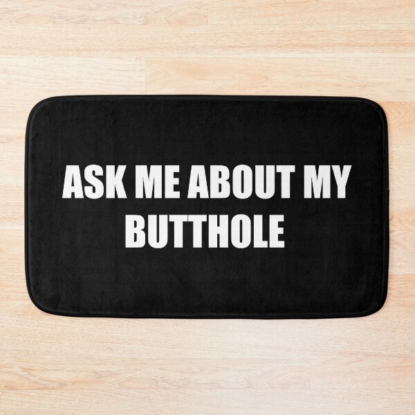 Item preview, ASK ME ABOUT MY BUTTHOLE designed and sold by PatternTree.