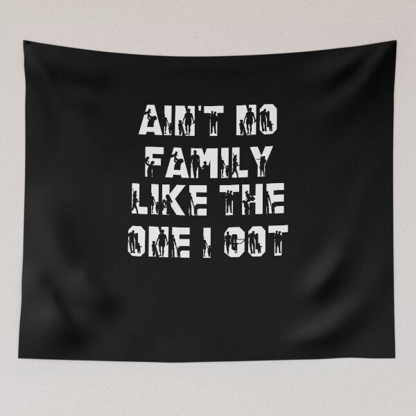 Item preview, AIN'T NO Family Like The One I Got designed and sold by Kuki-shop.