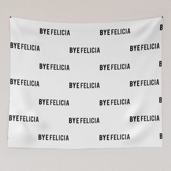 Item preview, Bye Felicia Friday Movie Fan Text Art designed and sold by EilatanMarket.