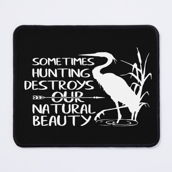 Item preview, Sometimes Hunting destroy your Natural Beauty designed and sold by phassystore.