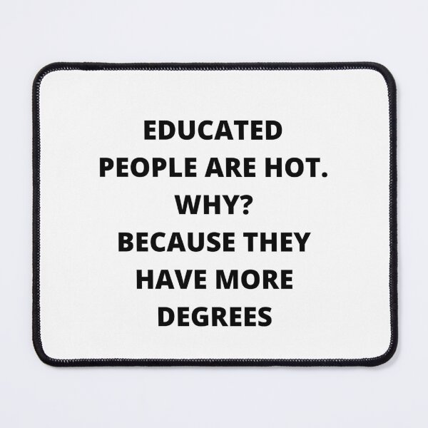 Item preview, educated people are hot designed and sold by Vionarodgers.