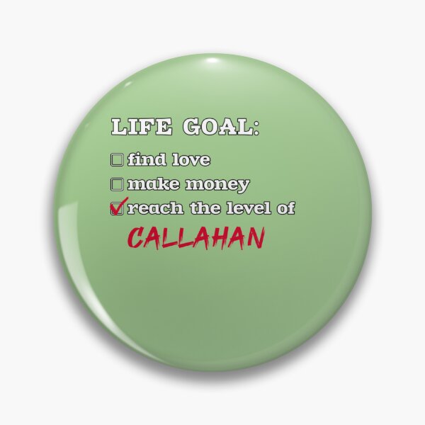 Item preview, Life goal - Callahan designed and sold by BernieGrant.