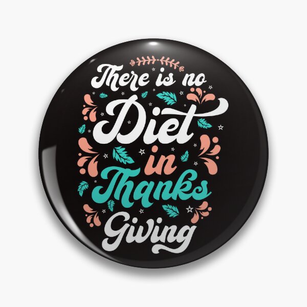 Item preview, There Is No Diet In Thanksgiving designed and sold by netdota.