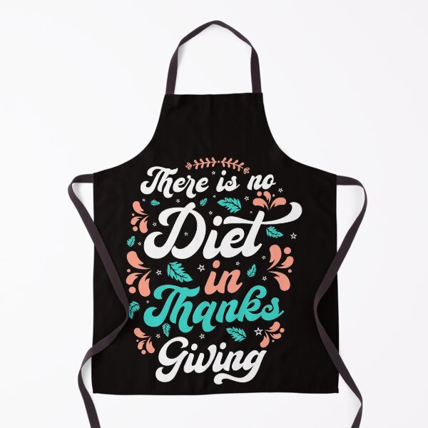 Item preview, There Is No Diet In Thanksgiving designed and sold by netdota.