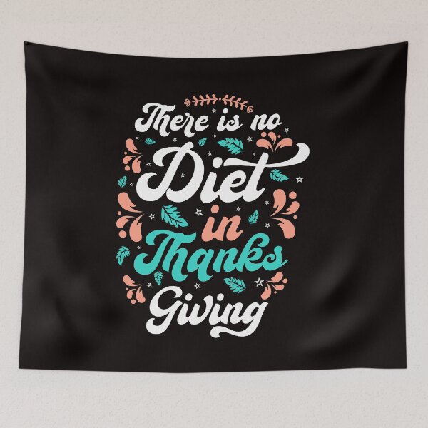 Item preview, There Is No Diet In Thanksgiving designed and sold by netdota.