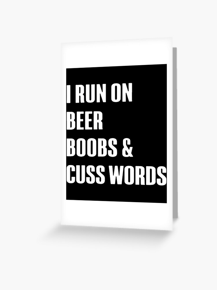 I run on beer boobs and cuss words boob s | Greeting Card