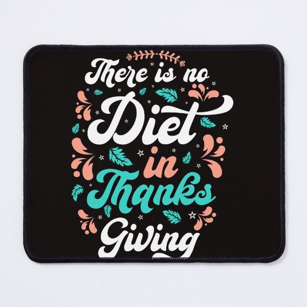 Item preview, There Is No Diet In Thanksgiving designed and sold by netdota.