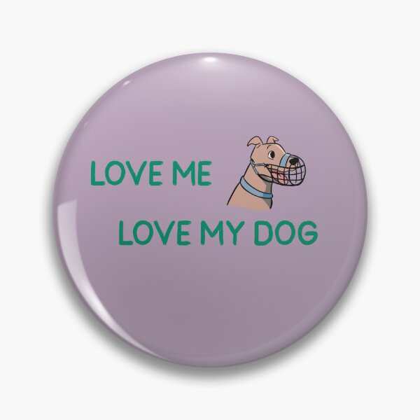 Item preview, Love Me, Love My Muzzled Dog designed and sold by kookycomet.