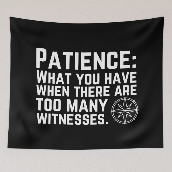 Item preview, Patience - what you have when there are too many witnesses designed and sold by EvergreenWhimsy.