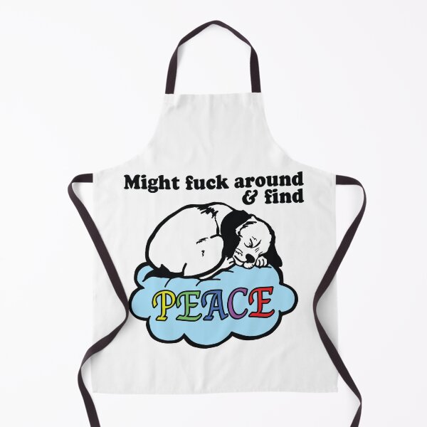 Item preview, Might Fuck Around And Find Peace Funny Men Women designed and sold by Big Twelve.