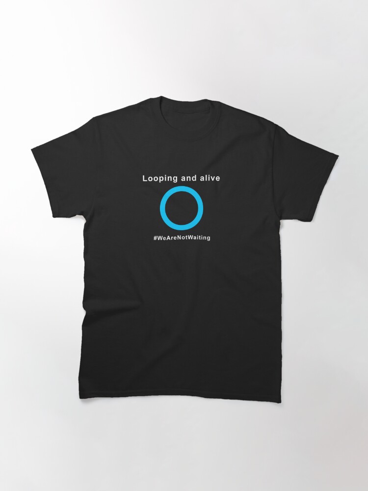 Alternate view of Looping and alive (white text) Classic T-Shirt