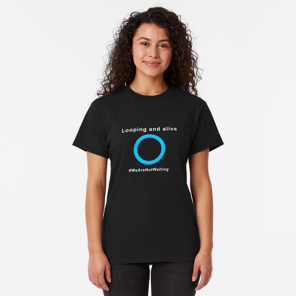 Looping and alive (white text) Classic T-Shirt