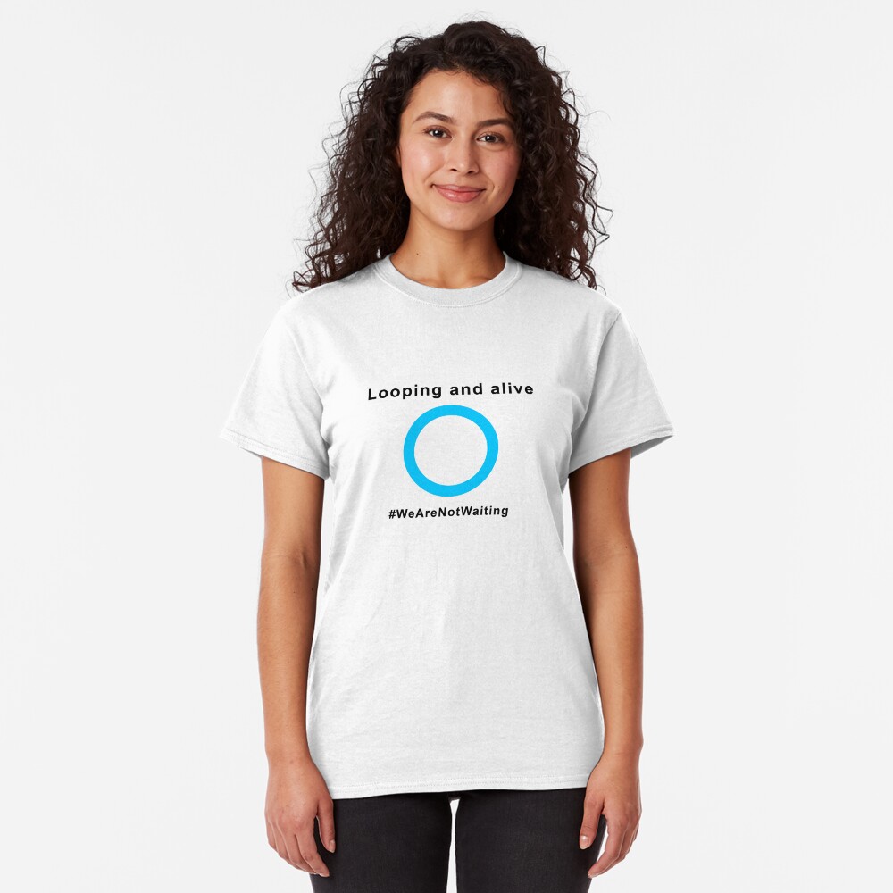 Looping and alive (black text) Classic T-Shirt