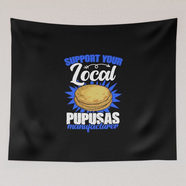 Item preview, Support Your Local Salvadorian Pupusa Food For Pupusas Lover designed and sold by Nessshirts.