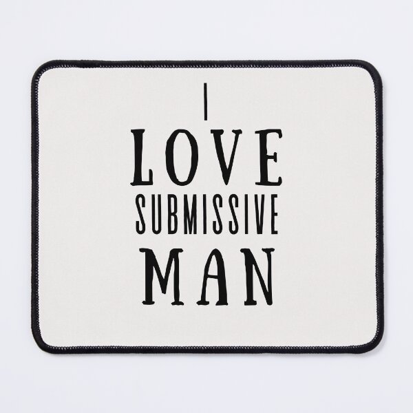 Item preview, I love submissive man - important quote from live #2 designed and sold by AnnsDreams.
