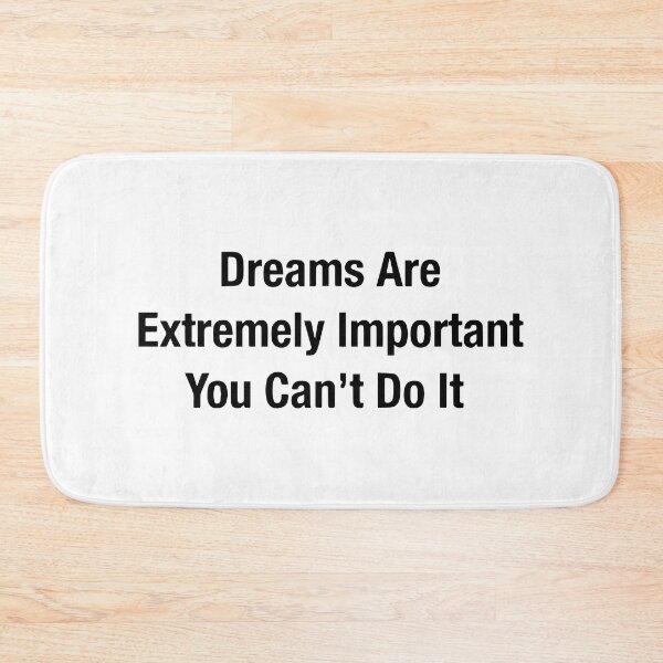 Item preview, Dreams Are Extremely Important You Can't Do It Funny Sarcastic Quote  designed and sold by Big Twelve.