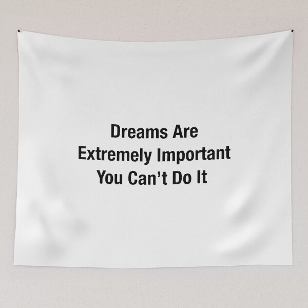Item preview, Dreams Are Extremely Important You Can't Do It Funny Sarcastic Quote  designed and sold by Big Twelve.