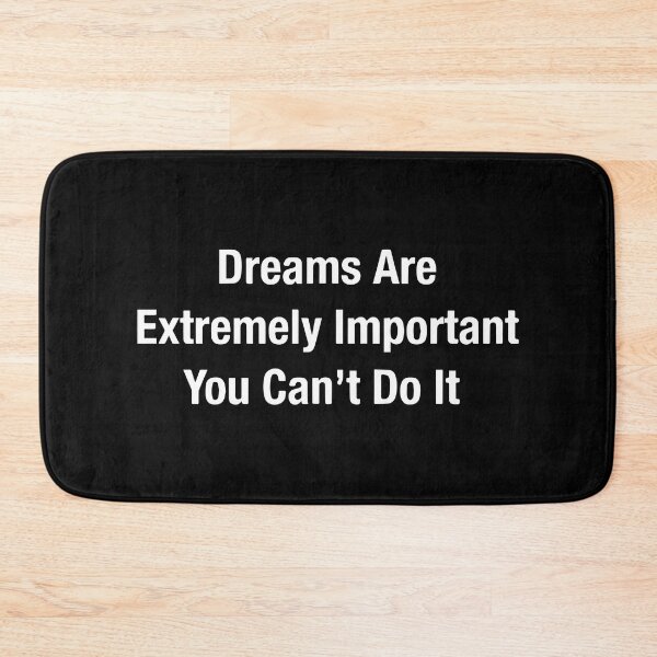Item preview, Dreams Are Extremely Important You Can't Do It Funny Sarcastic Quote  designed and sold by Big Twelve.