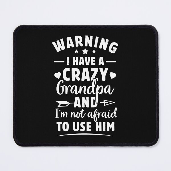 Item preview, warning i have a crazy grandpa and i’m not afraid to use him designed and sold by Majesticoo.