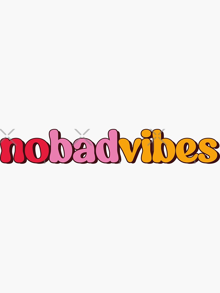 No Bad Vibes Sticker For Sale By Makeitmelo Redbubble 1796