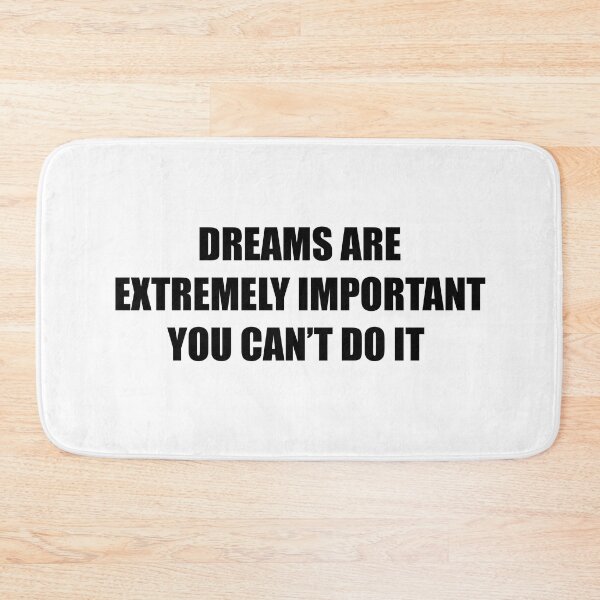 Item preview, Dreams Are Extremely Important You Can't Do It Funny Sarcastic Quote  designed and sold by Big Twelve.