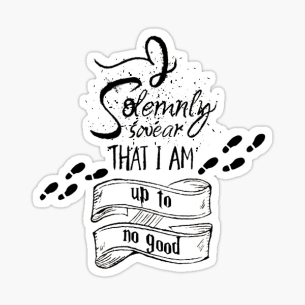 I Swear I Am Up To No Good Sticker
