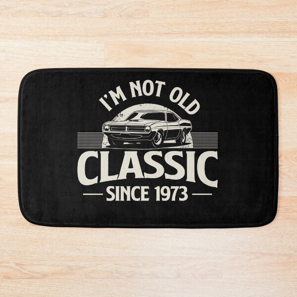 Item preview, I'm Not Old I'm Classic since 1973 designed and sold by retrippy.