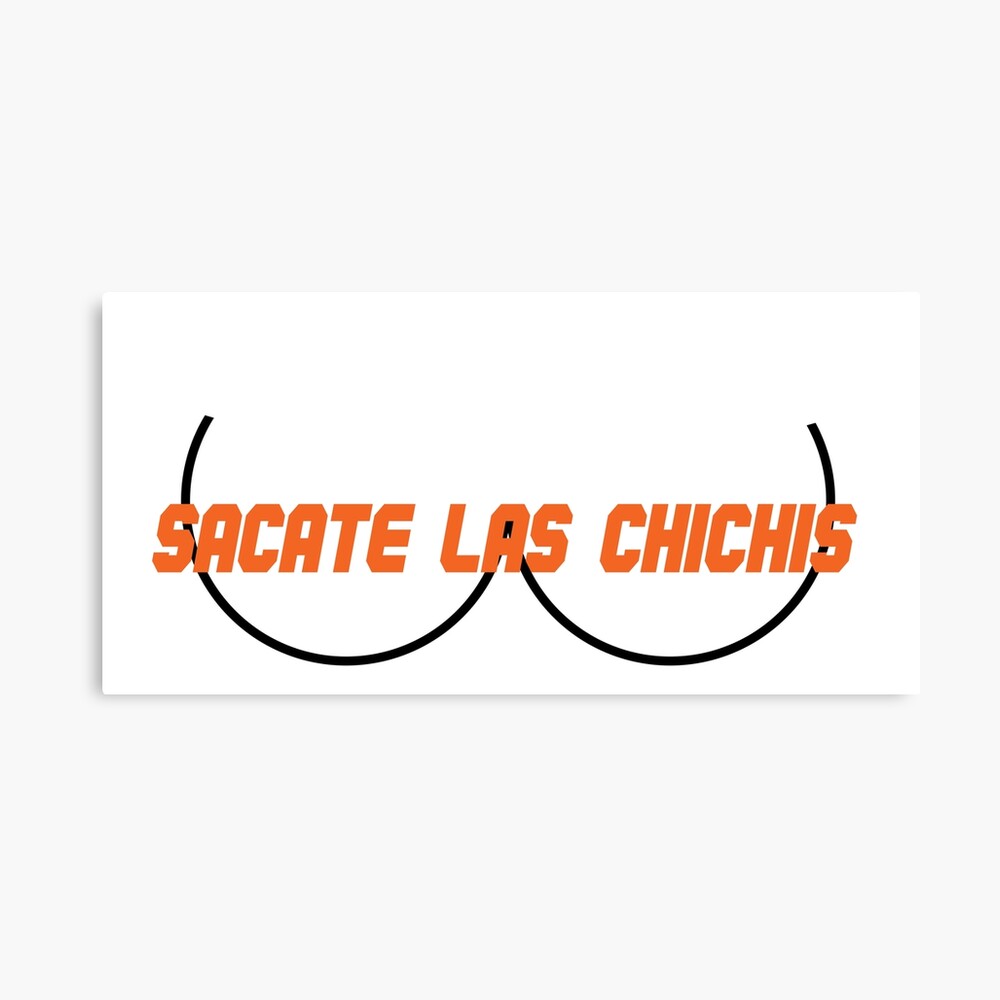 sacate las chichis