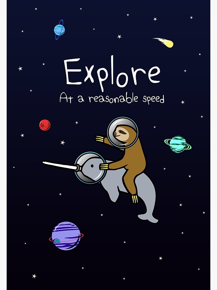 Explore! At A Reasonable Speed (Sloth Riding Narwhal In Space) Premium