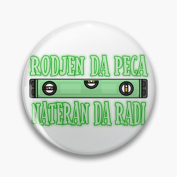 Item preview, Rodjen da peca,nateran da radi designed and sold by TVstuff.