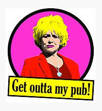 Peggy Mitchell - Get Outta my pub! Photographic Print