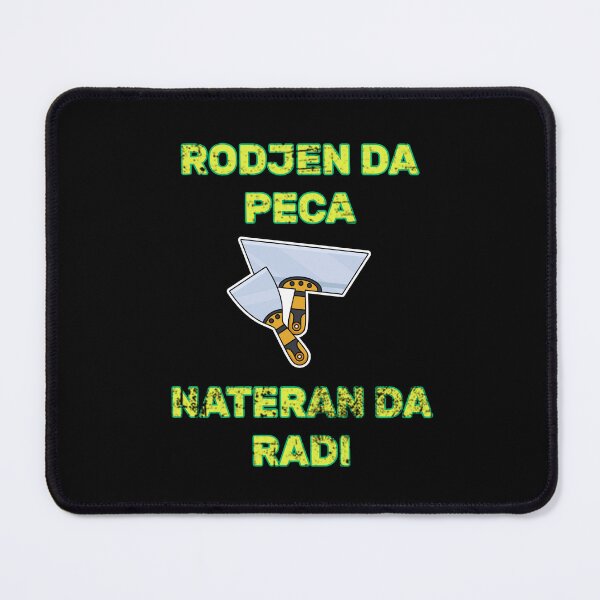 Item preview, Rodjen da peca,nateran da Radi designed and sold by TVstuff.